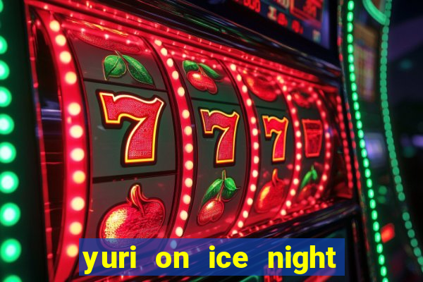 yuri on ice night in barcelona